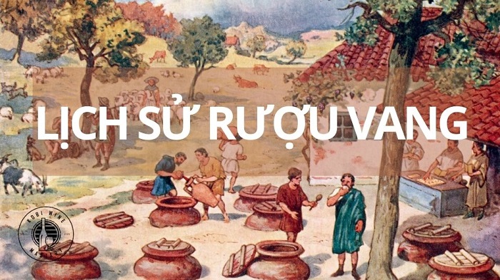 Lịch sử rượu vang xuất xứ từ đâu trên thế giới?